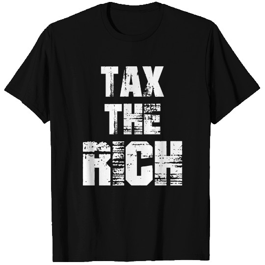 Tax The Rich T Shirts