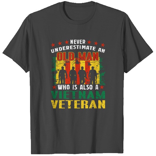 Never Underestimate An Old Man Vietnam Veteran T Shirts