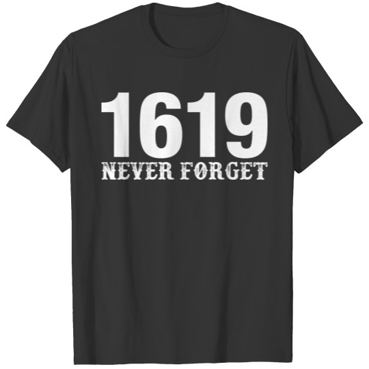 1619 Never Forget T-shirt