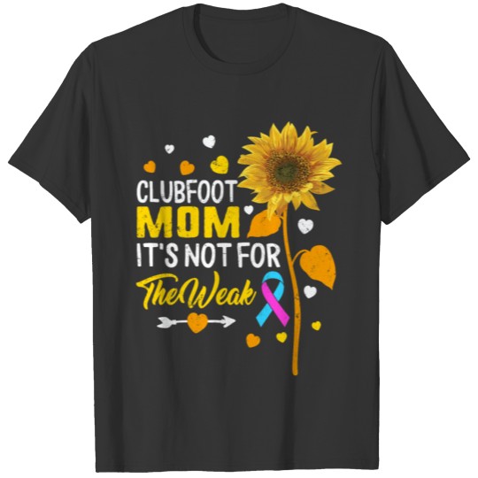 Clubfoot Mom It's Not For The Weak Shirt, T-shirt