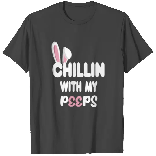 Funny Chillin With My Peeps Boys Men Easter Bunny T Shirts