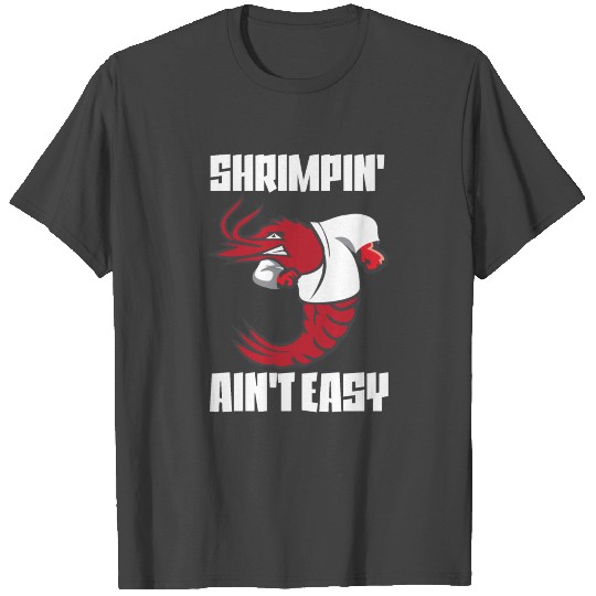 Shrimpin' Ain't Easy Shrimp Jiu Jitsu Fighter T Shirts