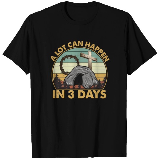 A Lot Can Happen In 3 Days T Shirts