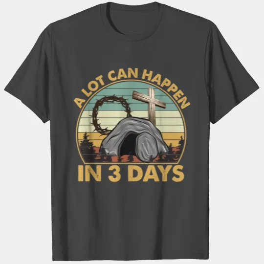 A Lot Can Happen In 3 Days T Shirts