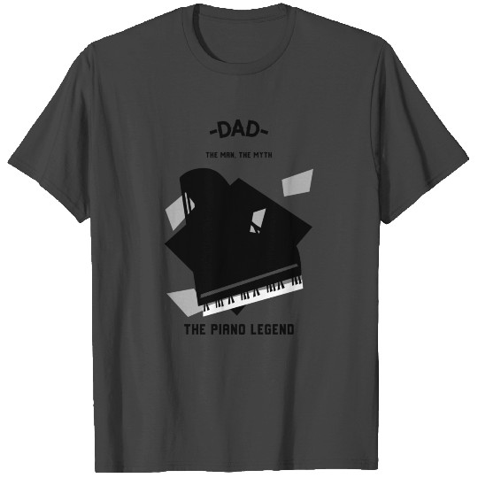 Dad The Man The Myth The Piano Legend T Shirts