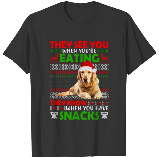 Ugly Sweater Golden Retriever They See You Eating T-shirt