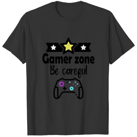 Gamer zone, Be careful T Shirts