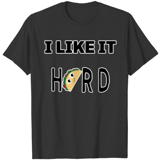 I Like It Hard T-shirt