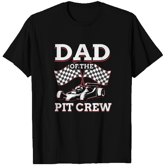 Dad Of The Pit Crew Race Car Racing T Shirts