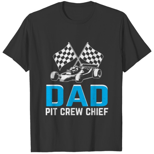 Dad Pit Crew Chief Race Car Racing T Shirts