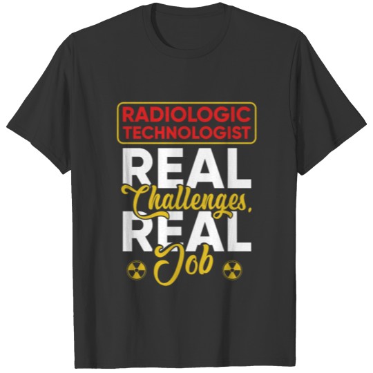 Radiologic Technologist Rad Tech Real Job T-shirt