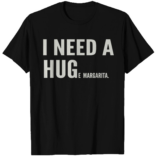 I Need A Huge Margarita Saying T Shirts Funny Drinkin