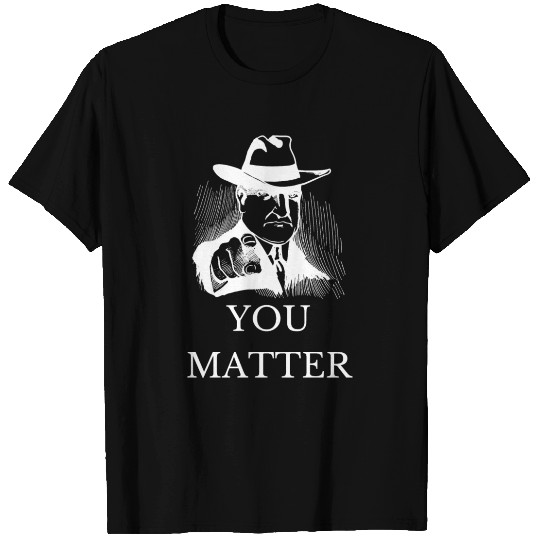 You Matter T Shirts