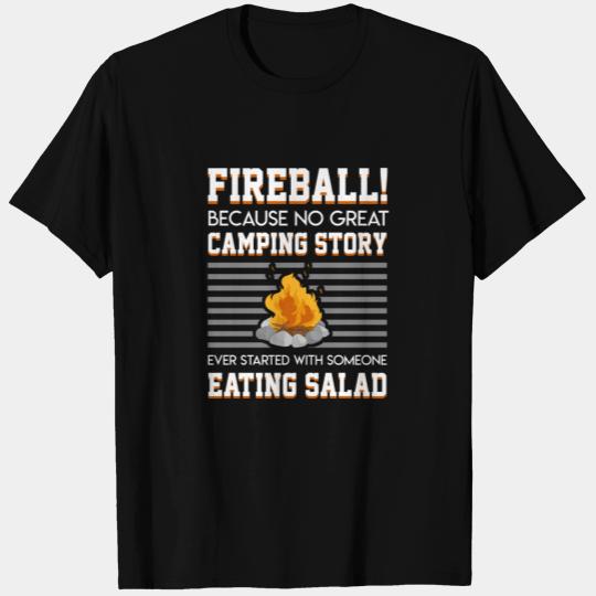Fireball No Camping Story Started Someone Eating S T Shirts