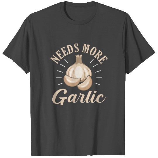 Garlic Vampire fun pun Needs More Garlic T Shirts