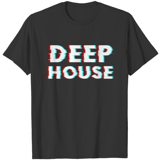 Deep House T Shirts