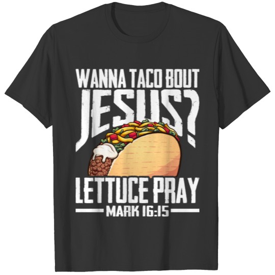 Wanna Taco Bout Jesus Cinco de Mayo Women Men Gift T Shirts