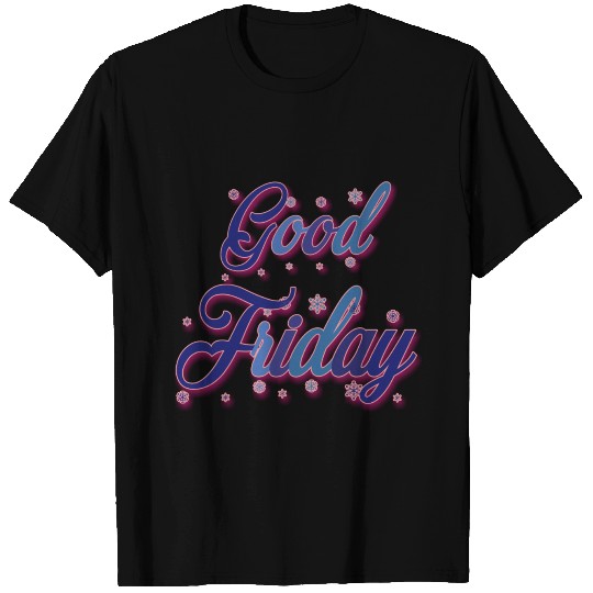 GOOD FRIDAY T Shirts