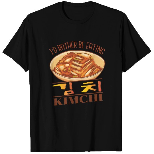 rather eat Kimchi Hangul Script Korean Food T Shirts