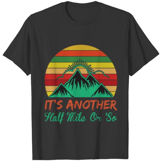 It's another half mile or so shirt T-shirt