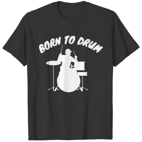 Born to Drum Drummer T-shirt