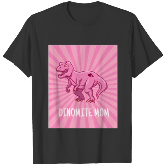 Dinomite Mom Design for a Mama T-shirt