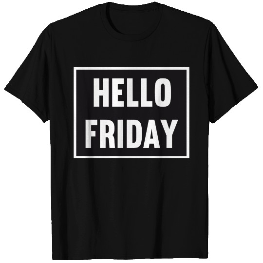 Hello Friday T Shirts