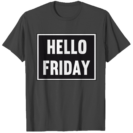 Hello Friday T Shirts