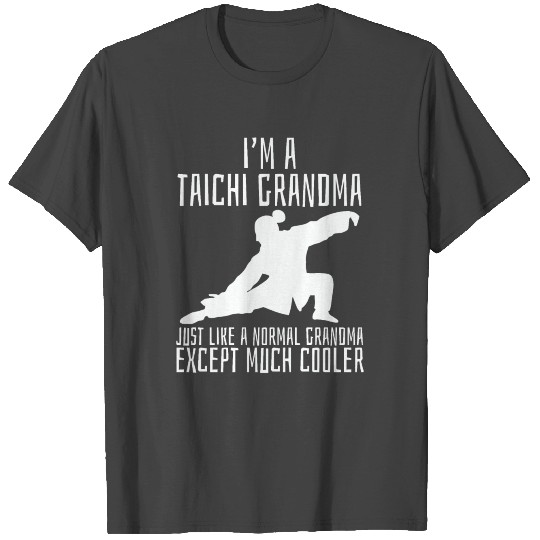 I'm A Tai Chi Grandma Normal Grandma Much Cooler T Shirts