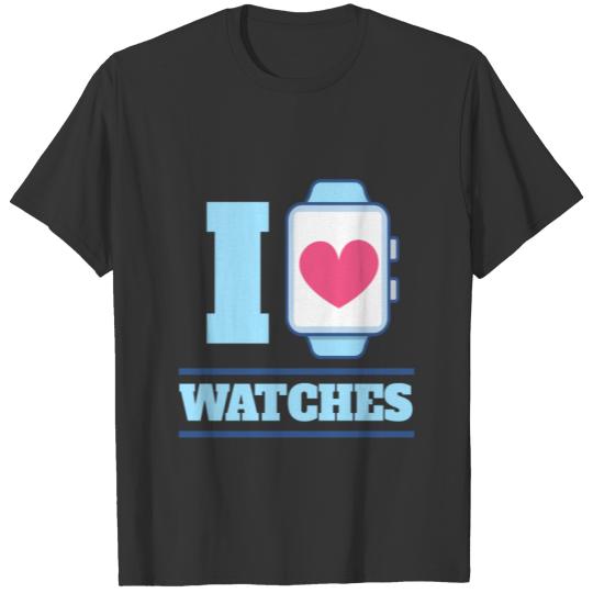 I Love Watches Watches Watch T Shirts