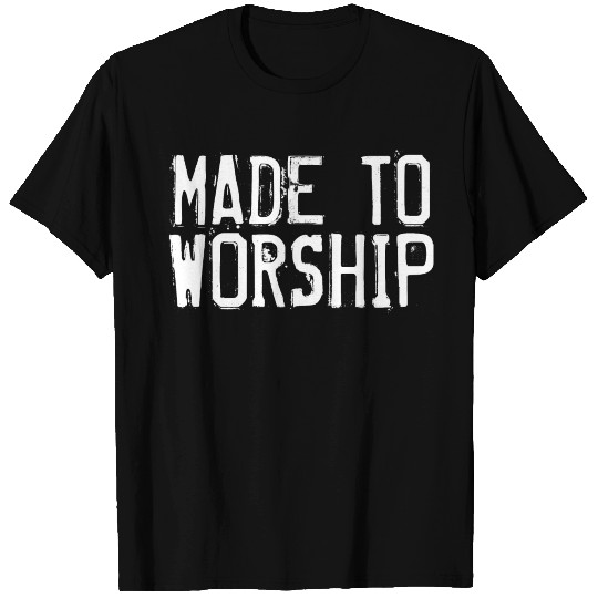 Made To Worship Vintage - Christian Quote T Shirts