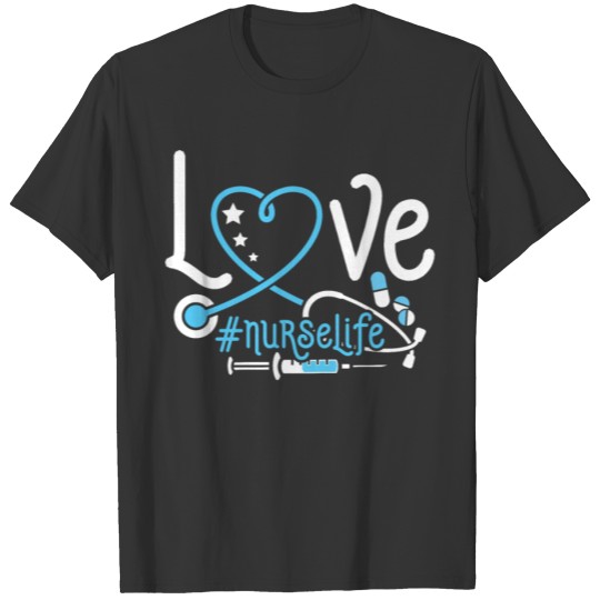 Love #NurseLife T-shirt