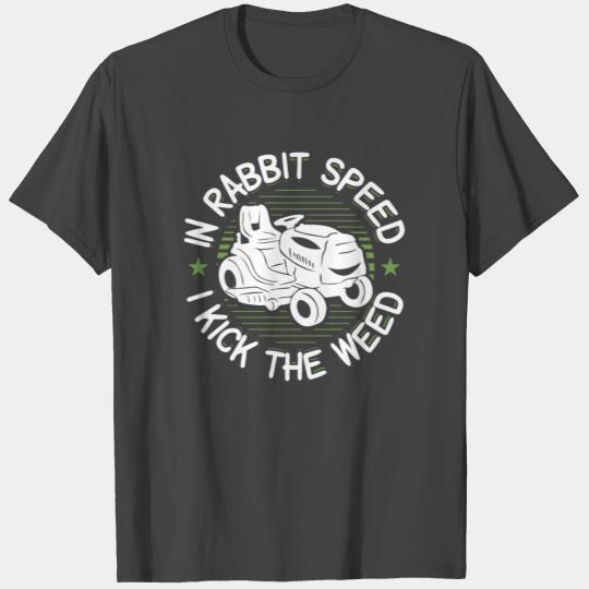 In Rabbit Speed I Kick The Weed Lawn Mowing Grass T Shirts