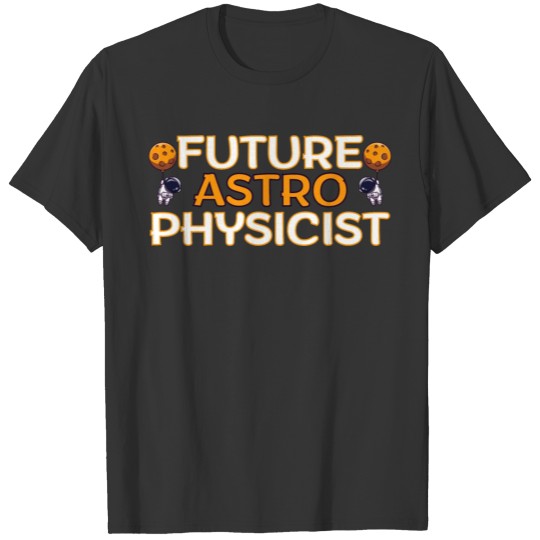 Space Physics, Astrophysic Astronomy Science Lover T Shirts
