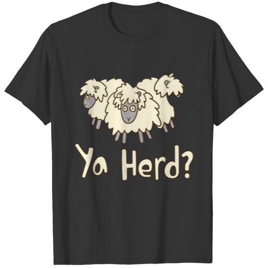 Ya Herd T Shirts