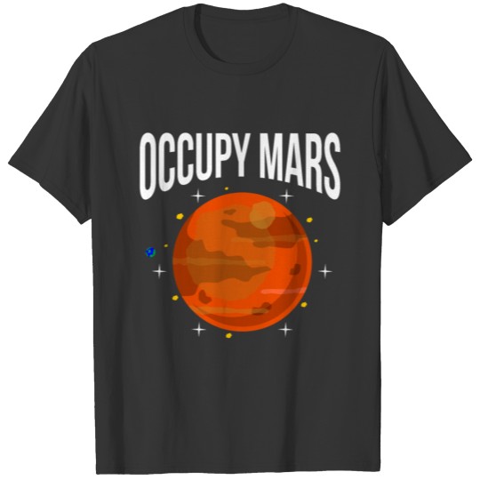 Space Travel Fun Occupy Mars Nasa Astrology T Shirts