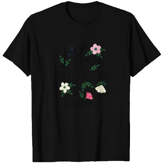 I Have Depression Slightly Wrong Spring Floral T Shirts