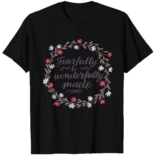 Fearfully and Wonderfully Made T Shirts