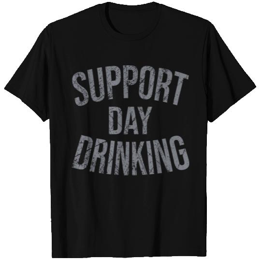Support Day Drinking T Shirts