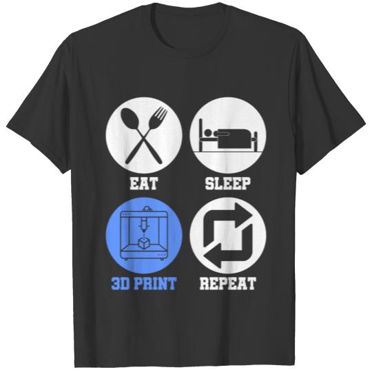 Eat Sleep 3D Print Repeat | 3D Printing 3D Printer T Shirts
