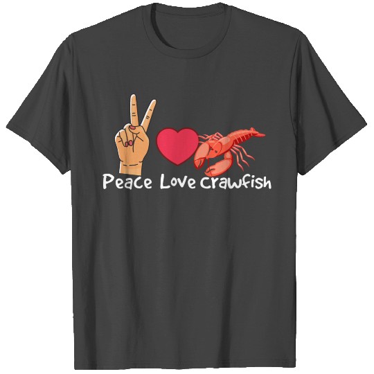 Peace Love Crawfish Crawfish Seafood Cajun T Shirts