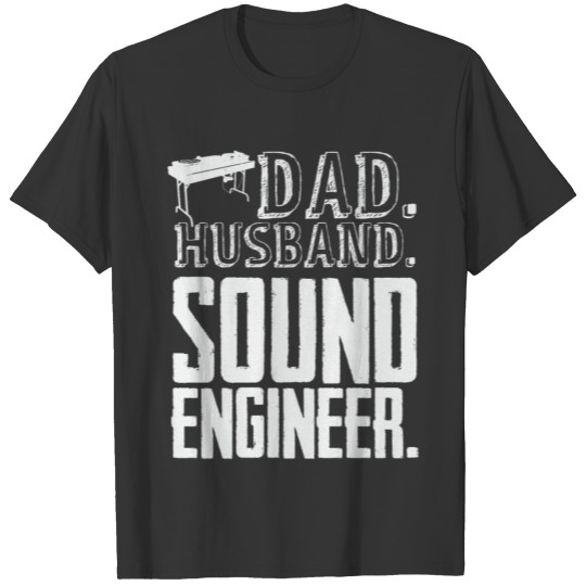 Dad Husband Sound Engineer Music Audio Engineering T Shirts