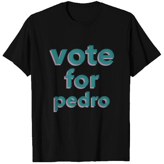 VOTE FOR PEDRO T Shirts