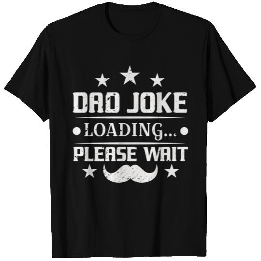 Dad Joke Loading... Please Wait Father's Day Gift T Shirts