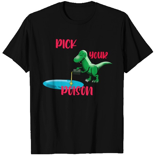 pick your poison T Shirts