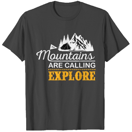 The mountains are calling explore T Shirts