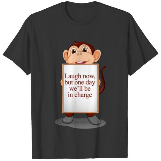 Laugh Now Monkey |Funny Quote Saying Tshirt Design T-shirt