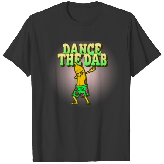 Dance the Dab - Dabbing Dabbin Move Dancer Dabber T-shirt