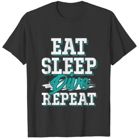 eat sleep dive repeat T-shirt