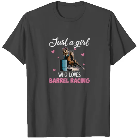 Just a girl who love Barrel Racing, barrel racing T Shirts